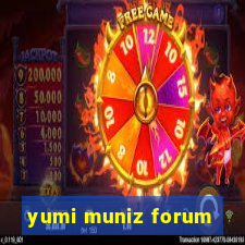 yumi muniz forum